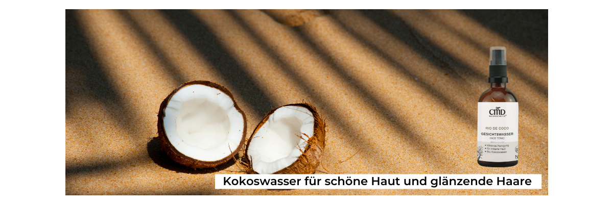 Kokoswasser für schöne Haut und glänzende Haare  - CMD Naturkosmetik: Kokoswasser für schöne Haut und glänzende Haare