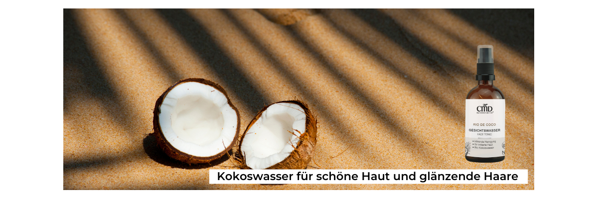 Kokoswasser für schöne Haut und glänzende Haare  - CMD Naturkosmetik: Kokoswasser für schöne Haut und glänzende Haare