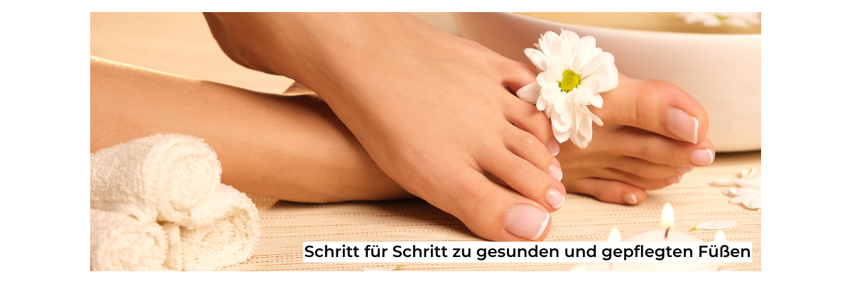 Schritt für Schritt zu gesunden und gepflegten Füßen - Natürliche Fußpflege: Gesunde und gepflegte Füße in wenigen Schritten